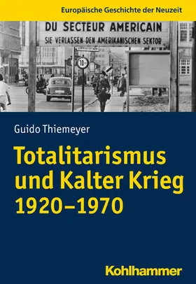 Thiemeyer / Henrich-Franke | Totalitarismus und Kalter Krieg (1920-1970) | E-Book | www.sack.de