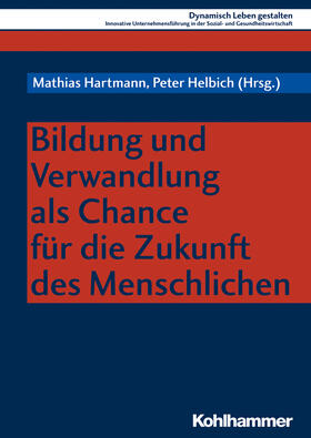 Hartmann / Helbich / Hahn |  Bildung und Verwandlung als Chance für die Zukunft | Buch |  Sack Fachmedien