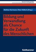 Hartmann / Helbich |  Bildung und Verwandlung als Chance für die Zukunft des Menschlichen | eBook | Sack Fachmedien