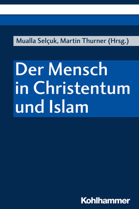 Selçuk / Thurner |  Der Mensch in Christentum und Islam | Buch |  Sack Fachmedien