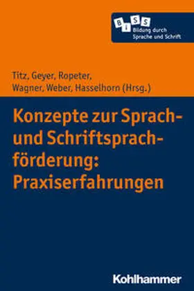 Titz / Geyer / Ropeter |  Konzepte zur Sprach- und Schriftsprachförderung: Praxiserfahrungen | Buch |  Sack Fachmedien