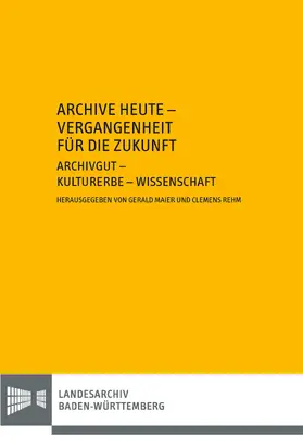 Maier / Rehm |  Archive heute - Vergangenheit für die Zukunft | Buch |  Sack Fachmedien