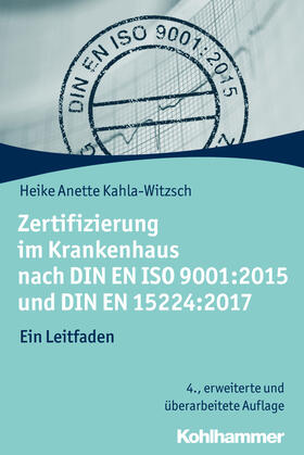 Kahla-Witzsch | Zertifizierung im Krankenhaus nach DIN EN ISO 9001:2015 und DIN EN 15224:2017 | Buch | 978-3-17-034615-4 | sack.de