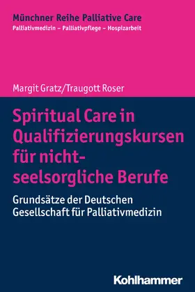 Roser / Gratz / Führer |  Spiritual Care in Qualifizierungskursen für nicht-seelsorgliche Berufe | eBook | Sack Fachmedien