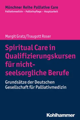 Roser / Gratz / Führer |  Spiritual Care in Qualifizierungskursen für nicht-seelsorgliche Berufe | eBook | Sack Fachmedien