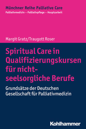 Gratz / Roser / Führer | Spiritual Care in Qualifizierungskursen für nicht-seelsorgliche Berufe | E-Book | sack.de