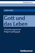 Kuld / Müller / Pemsel-Maier |  Gott und das Leben | eBook | Sack Fachmedien