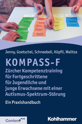 Jenny / Goetschel / Schneebeli | KOMPASS-F - Zürcher Kompetenztraining für Fortgeschrittene für Jugendliche und junge Erwachsene mit einer Autismus-Spektrum-Störung | Buch | 978-3-17-034657-4 | sack.de