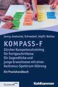 Jenny / Goetschel / Schneebeli |  KOMPASS-F - Zürcher Kompetenztraining für Fortgeschrittene für Jugendliche und junge Erwachsene mit einer Autismus-Spektrum-Störung | Buch |  Sack Fachmedien