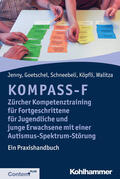 Jenny / Goetschel / Schneebeli |  KOMPASS-F - Zürcher Kompetenztraining für Fortgeschrittene für Jugendliche und junge Erwachsene mit einer Autismus-Spektrum-Störung | eBook | Sack Fachmedien
