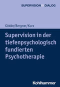 Gödde / Bergner / Kurz |  Supervision in der tiefenpsychologisch fundierten Psychotherapie | Buch |  Sack Fachmedien