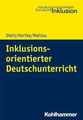 Diehl / Hartke / Mahlau | Inklusionsorientierter Deutschunterricht | E-Book | www.sack.de