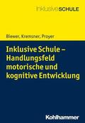 Biewer / Kremsner / Proyer |  Inklusive Schule - Handlungsfeld motorische und kognitive Entwicklung | eBook | Sack Fachmedien