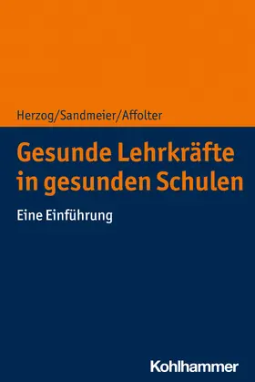Herzog / Sandmeier / Affolter |  Gesunde Lehrkräfte in gesunden Schulen | Buch |  Sack Fachmedien