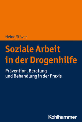 Stöver / Hornig | Soziale Arbeit in der Drogenhilfe | Buch | 978-3-17-034789-2 | sack.de