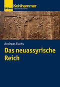 Fuchs |  Das neuassyrische Reich | Buch |  Sack Fachmedien