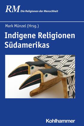 Münzel / Antes / Hutter | Indigene Religionen Südamerikas | E-Book | sack.de