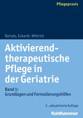 Bartels / Wittrich / Eckardt |  Aktivierend-therapeutische Pflege in der Geriatrie | eBook | Sack Fachmedien