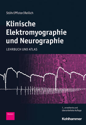Stöhr / Pfister / Reilich | Klinische Elektromyographie und Neurographie | Buch | 978-3-17-035041-0 | sack.de