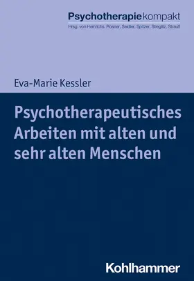 Kessler / Freyberger | Psychotherapeutisches Arbeiten mit alten und sehr alten Menschen | Buch | 978-3-17-035114-1 | sack.de