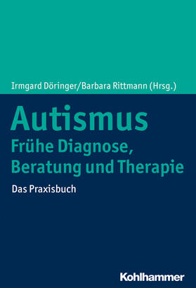 Döringer / Rittmann | Autismus: Frühe Diagnose, Beratung und Therapie | Buch | 978-3-17-035163-9 | sack.de