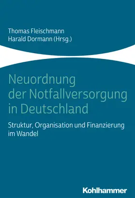 Fleischmann / Dormann | Neuordnung der Notfallversorgung in Deutschland | Buch | 978-3-17-035313-8 | sack.de