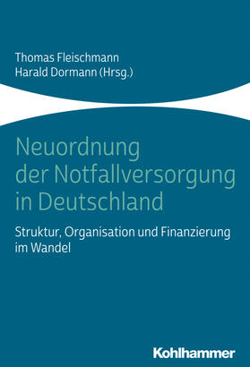 Fleischmann / Dormann | Neuordnung der Notfallversorgung in Deutschland | Buch | 978-3-17-035313-8 | sack.de