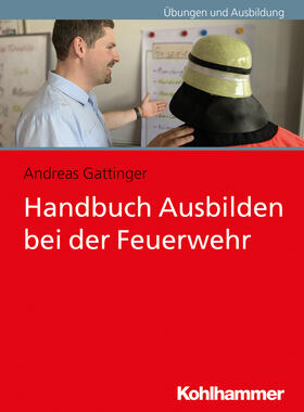 Gattinger | Handbuch Ausbilden bei der Feuerwehr | Buch | 978-3-17-035438-8 | sack.de