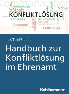 Kals / Thiel / Freund |  Handbuch zur Konfliktlösung im Ehrenamt | eBook | Sack Fachmedien