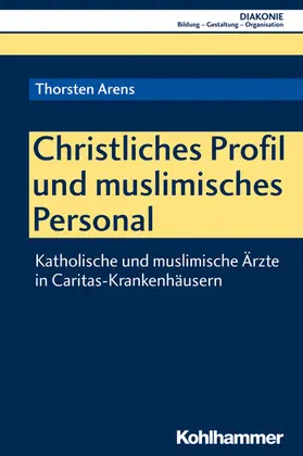 Arens / Haas / Hofmann |  Christliches Profil und muslimisches Personal | eBook | Sack Fachmedien