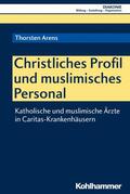 Arens / Haas / Hofmann |  Christliches Profil und muslimisches Personal | eBook | Sack Fachmedien