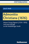 Weiß |  Weiß, J: Admonitio Christiana (1616) | Buch |  Sack Fachmedien