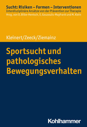 Kleinert / Zeeck / Ziemainz | Sportsucht und pathologisches Bewegungsverhalten | Buch | 978-3-17-035637-5 | sack.de