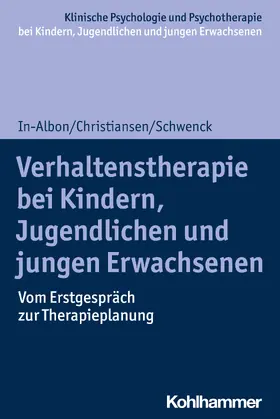 In-Albon / Christiansen / Schwenck | Verhaltenstherapie bei Kindern, Jugendlichen und jungen Erwachsenen | Buch | 978-3-17-035653-5 | sack.de
