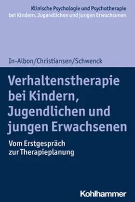 Schwenck / In-Albon / Christiansen |  Verhaltenstherapie bei Kindern, Jugendlichen und jungen Erwachsenen | eBook | Sack Fachmedien