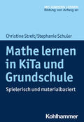 Streit / Schuler |  Mathe lernen in KiTa und Grundschule | Buch |  Sack Fachmedien
