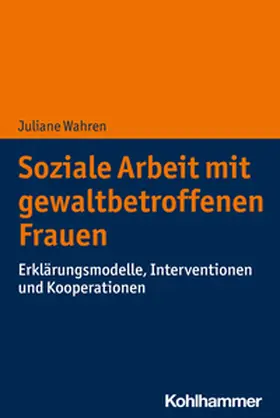 Wahren |  Soziale Arbeit mit gewaltbetroffenen Frauen | eBook | Sack Fachmedien