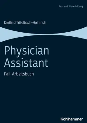 Tittelbach-Helmrich | Physician Assistant | Buch | 978-3-17-035761-7 | sack.de