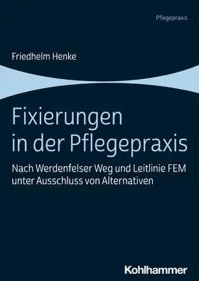 Henke | Fixierungen in der Pflegepraxis | Buch | 978-3-17-035789-1 | sack.de