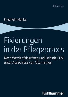Henke | Fixierungen in der Pflegepraxis | Buch | 978-3-17-035789-1 | sack.de