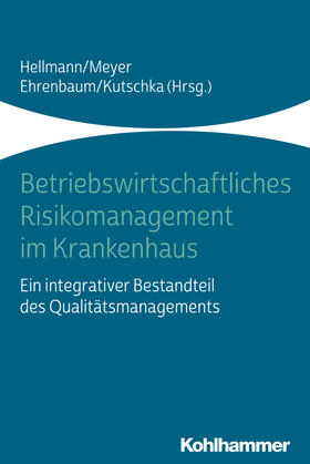 Hellmann / Meyer / Ehrenbaum |  Betriebswirtschaftliches Risikomanagement im Krankenhaus | Buch |  Sack Fachmedien
