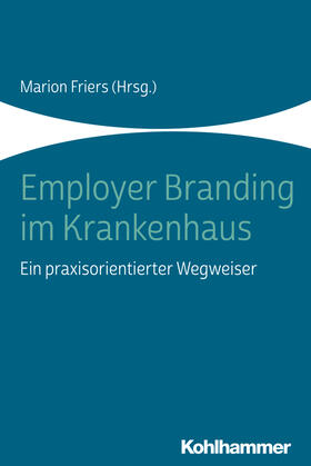 Friers / Rübsam-Brodkorb / Aulerich | Employer Branding im Krankenhaus | Buch | 978-3-17-035801-0 | sack.de