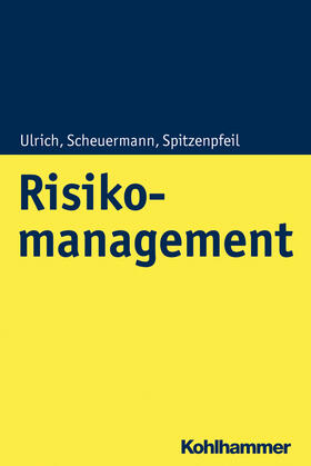 Ulrich / Scheuermann / Spitzenpfeil |  Risikomanagement | Buch |  Sack Fachmedien