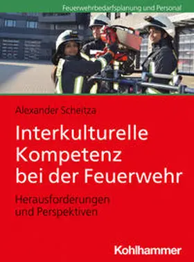 Scheitza |  Interkulturelle Kompetenz bei der Feuerwehr | Buch |  Sack Fachmedien