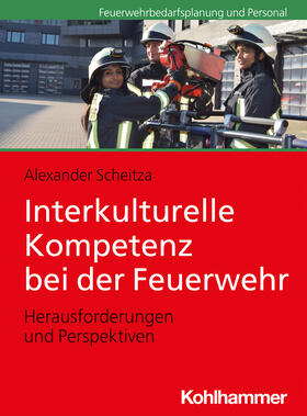 Scheitza | Interkulturelle Kompetenz bei der Feuerwehr | Buch | 978-3-17-035902-4 | sack.de