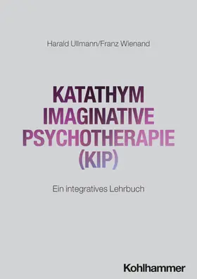 Ullmann / Wienand |  Katathym Imaginative Psychotherapie (KIP) | Buch |  Sack Fachmedien