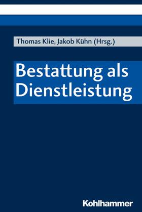 Klie / Kühn | Bestattung als Dienstleistung | E-Book | sack.de