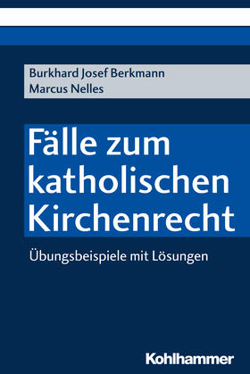 Berkmann / Nelles | Berkmann, B: Fälle zum katholischen Kirchenrecht | Buch | 978-3-17-036166-9 | sack.de