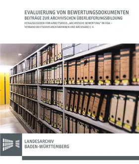 Arbeitskreis "Archivische Bewertung" im Verband deutscher Archivarinnen und Archivare e. V. (VdA) | Evaluierung von Bewertungsdokumenten | Buch | 978-3-17-036209-3 | sack.de