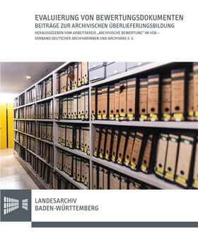 Arbeitskreis "Archivische Bewertung" im Verband deutscher Archivarinnen und Archivare e. V. (VdA) | Evaluierung von Bewertungsdokumenten | Buch | 978-3-17-036209-3 | sack.de